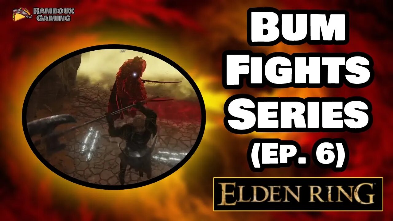 Bum Fights Series (Ep. 6) - Elden Ring