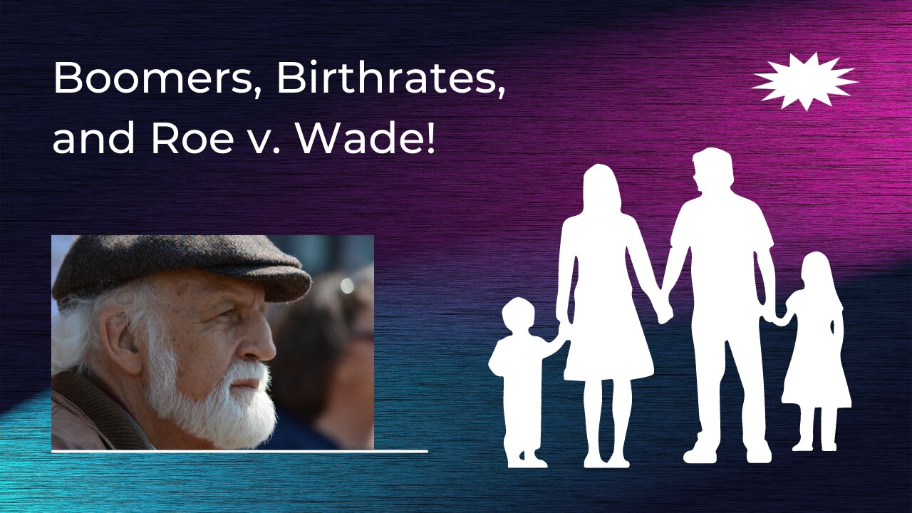 Boomers, Birthrates and Roe v. Wade