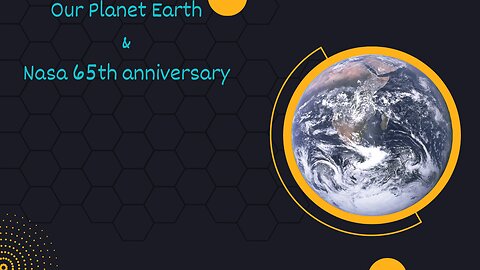 Our planet earth and 65th anniversary of Nasa