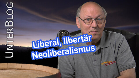 Liberal, libertär und neoliberal - ein Überblick, Reupload 05/2018