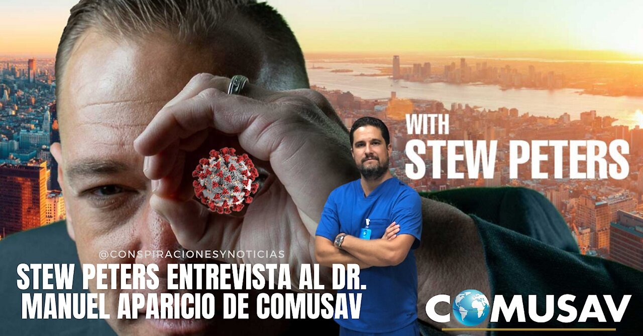 💉Stew Peters entrevista al Dr. Manuel Aparicio de COMUSAV💉