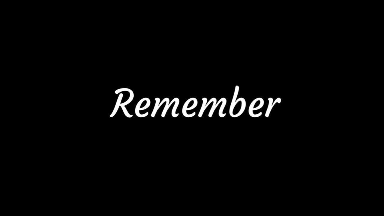 Remember