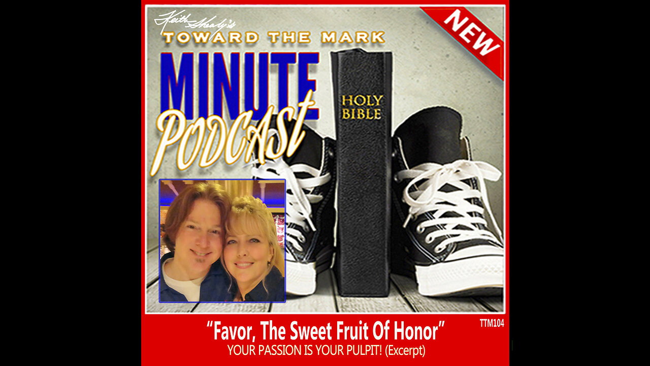 BTL104-Podcast Minute with a whole lot in it... on "FAVOR, The Sweet Fruit Of Honor"