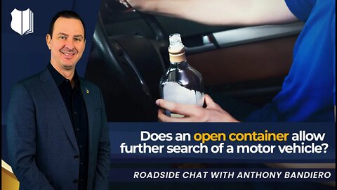 Ep. #336: Does an open container allow further search of a motor vehicle?