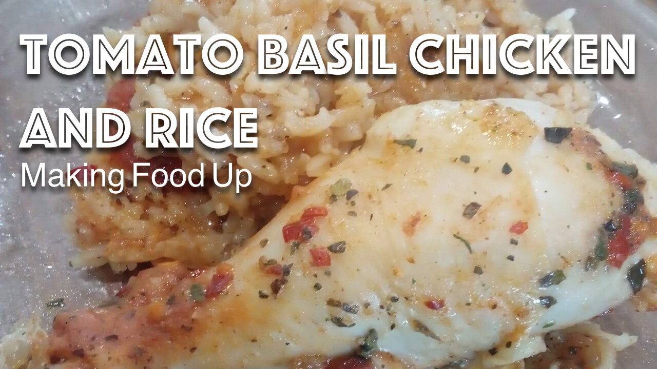 Tomato Basil Chicken & Rice | Making Food Up