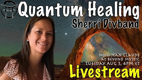 🔴LIVESTREAM: QUANTUM HEALING WITH SHERRI DIVBAND & Jean-Claude@BeyondMystic