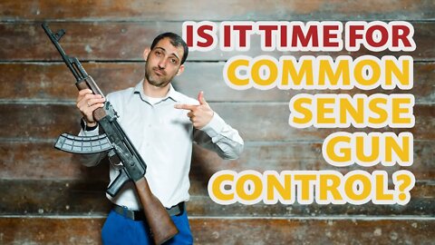 Is It Time for Common Sense Gun Control?