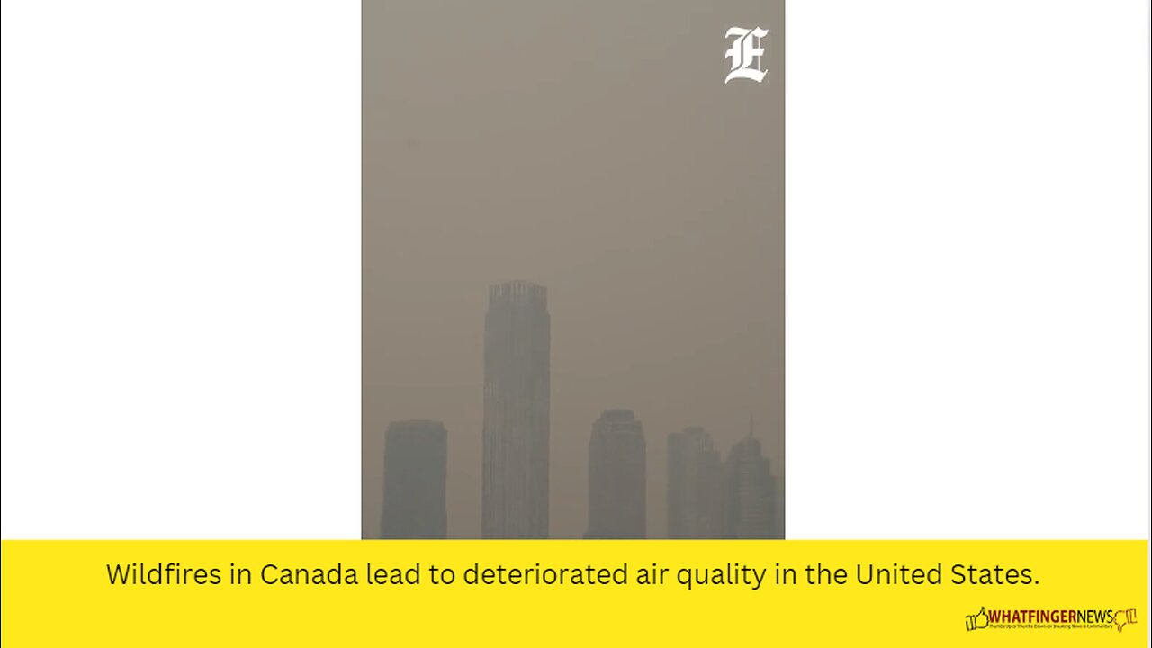 Wildfires in Canada lead to deteriorated air quality in the United States.