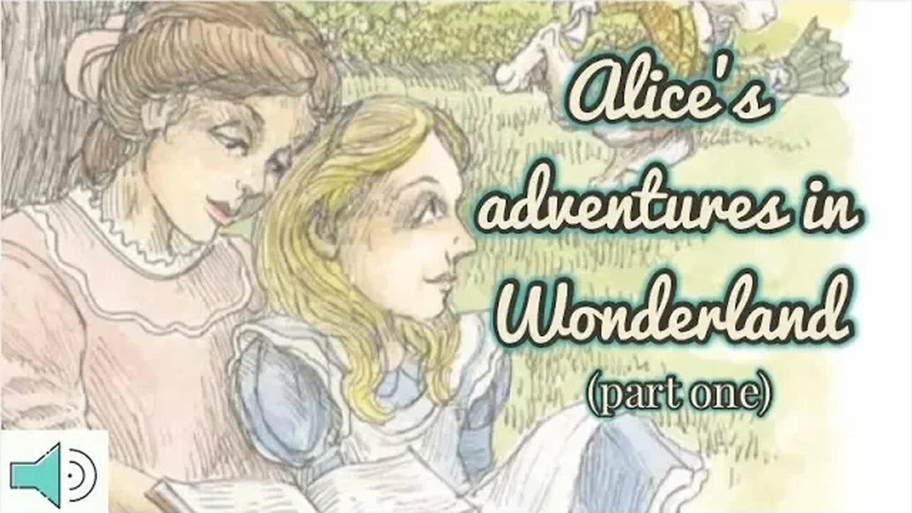 Alice's Adventures in Wonderland Read Aloud (abridged) - Part One