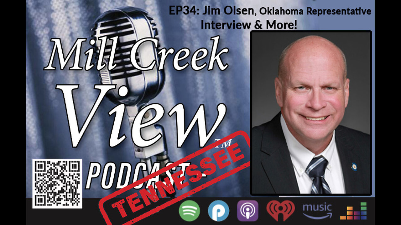 Mill Creek View Tennessee Podcast EP34 OK Rep Jim Olsen Interview & More January 3 2023