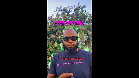 Doing My Thing #dayodman #motivation #eeyayyahh #motivationalspeaker #positivity