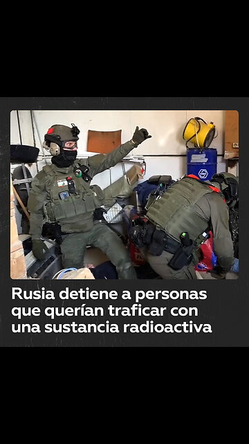 Rusia detiene a personas que querían traficar con una sustancia radioactiva