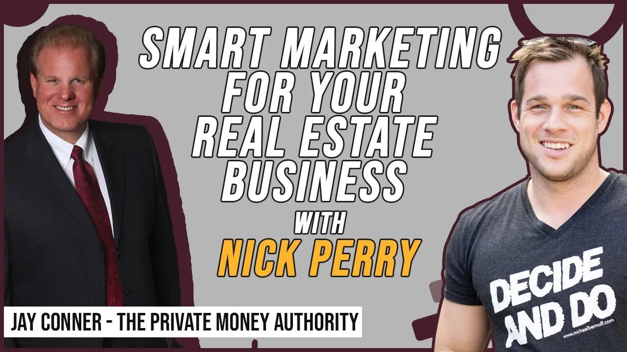 Smart Marketing For Your Real Estate Business With Nick Perry & Jay Conner