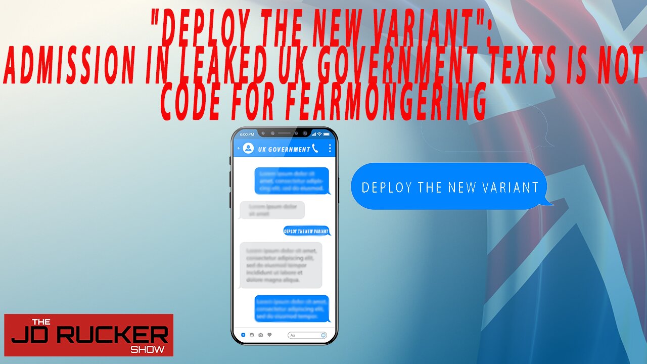 "Deploy the New Variant": Admission in Leaked UK Government Texts Is NOT Code for Fearmongering