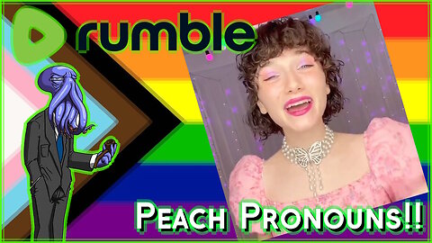 Peach/Peaches/Peachself Pronouns?! [Rumble Exclusive]