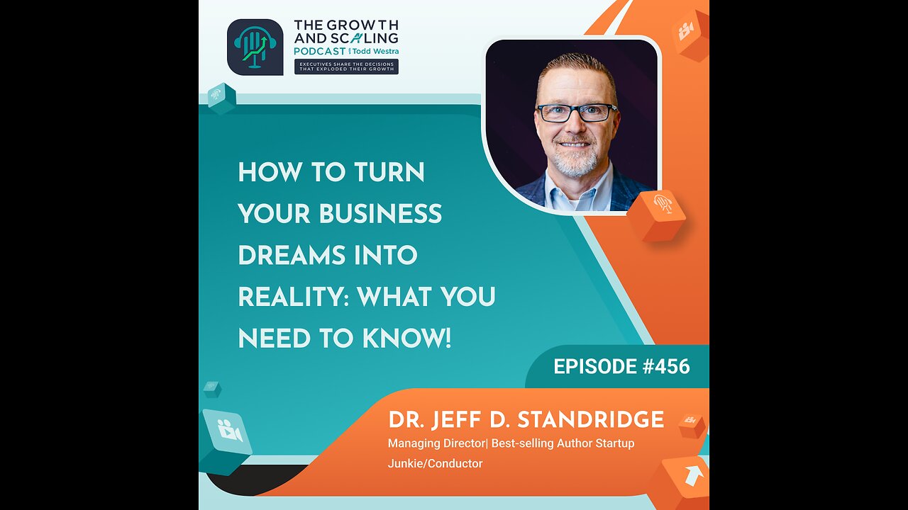 Ep#456 Dr. Jeff D. Standridge: How to Turn Your Business Dreams into Reality: What You Need to Know!