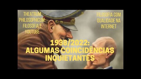 Theatrum Philosophicum − 1938/2022: ALGUMAS COINCIDÊNCIAS INQUIETANTES