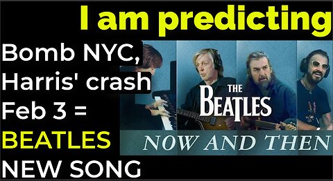 I am predicting: Bomb NYC, Harris will crash Feb 3 = BEATLES' NEW SONG