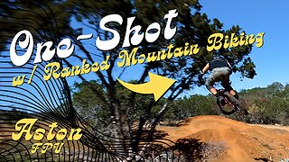 FPV ONESHOT w/ Ranked Mountain Biking