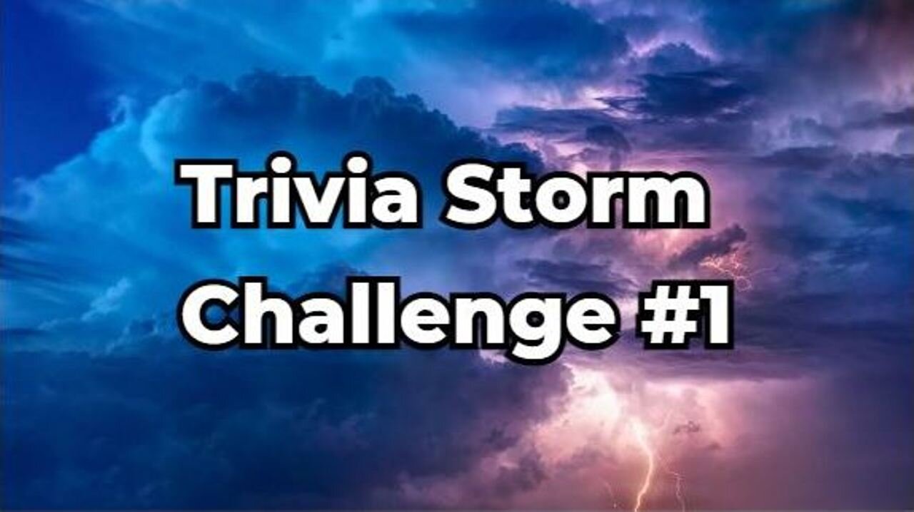 Trivia Storm Challenge #1