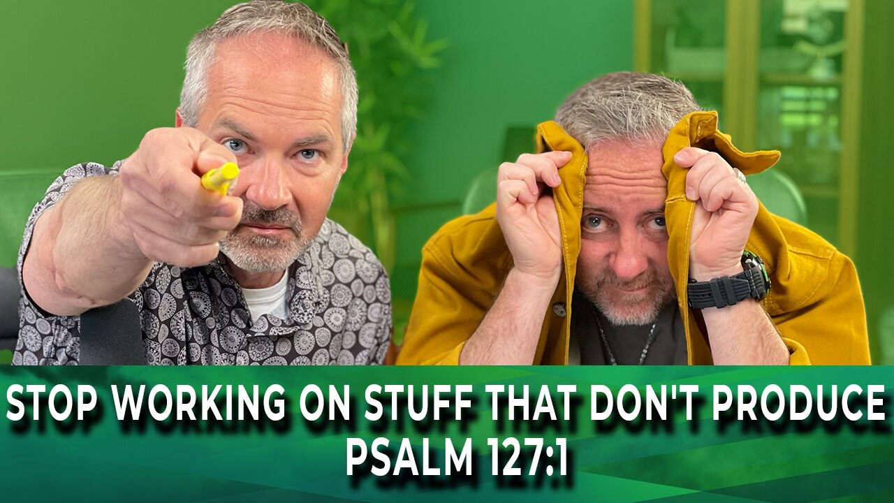 WakeUp Daily Devotional | Stop Working on Stuff That Don't Produce | Psalm 127:1