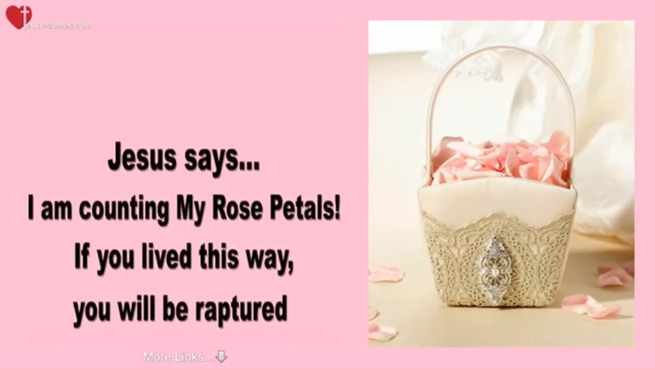 Jesus says I Am Counting My Rose Pedals If You Loved This Way You Will Be Raptured
