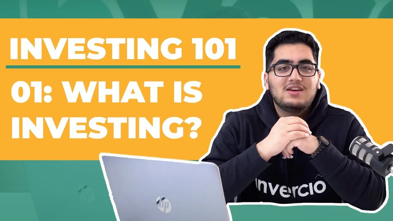 Invercio | Investing 101: E01 What is investing?