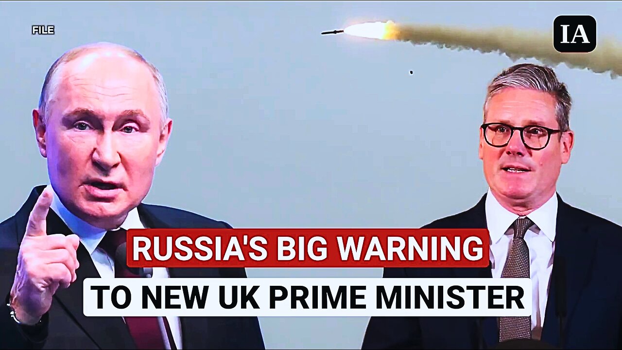 Putin's First & Direct Warning To New UK PM Starmer; 'Russia Will Strike Back If UK...'