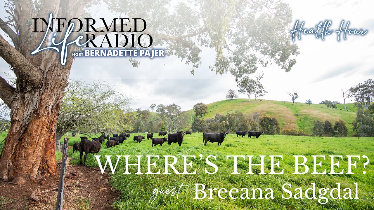 Informed Life Radio 07-05-24 Health Hour - Where's the Beef?