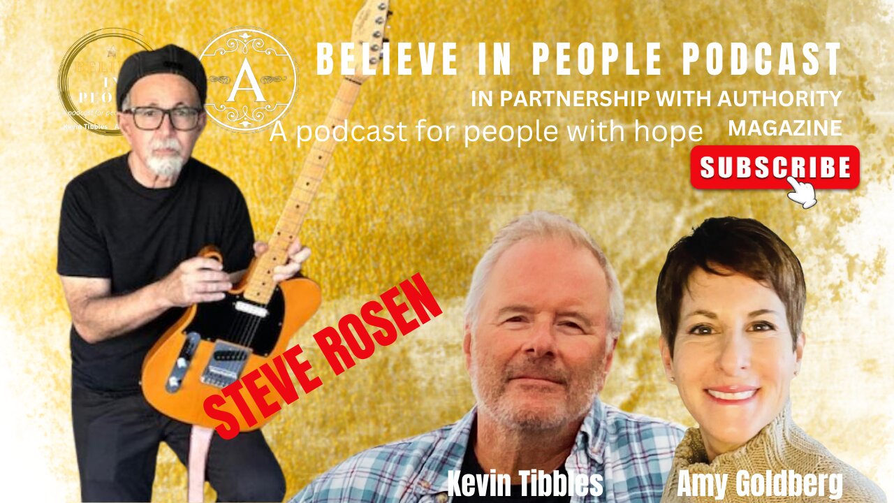 EP. 65: BELIEVE IN PEOPLE. Meet Steve Rosen