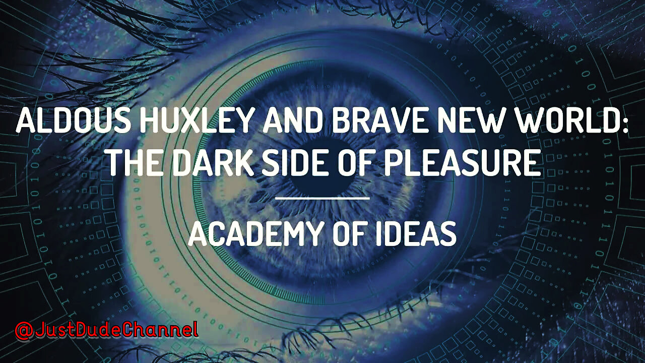 Aldous Huxley And Brave New World: The Dark Side Of Pleasure | Academy Of Ideas