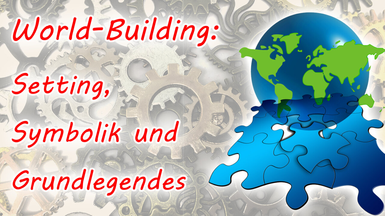 World-Building allgemein: Setting, Symbolik und Grundlegendes
