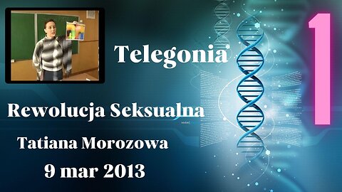 Druga strona rewolucji seksualnej - TELEGONIA - Tatyana Morozova - 2013 cz. 1/2