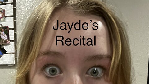 Jayde’s Recital