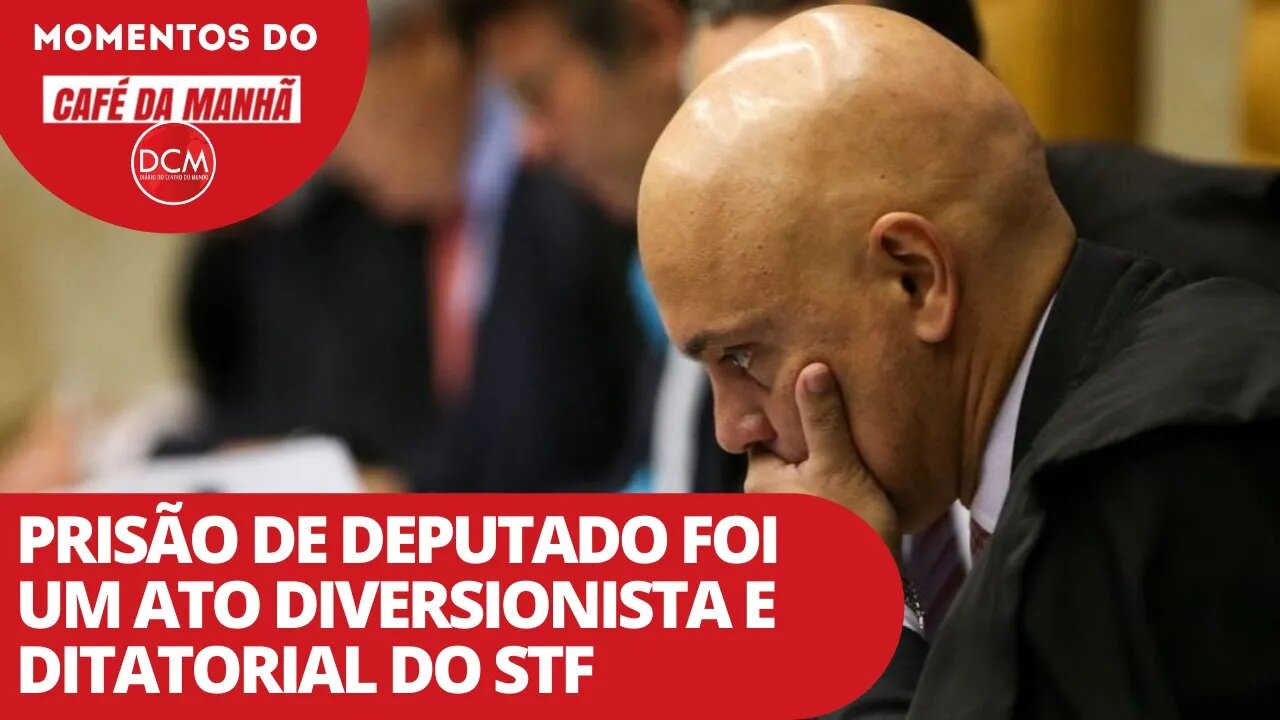 Prisão de deputado foi um ato diversionista e ditatorial do STF | Momentos do Café da Manhã do DCM
