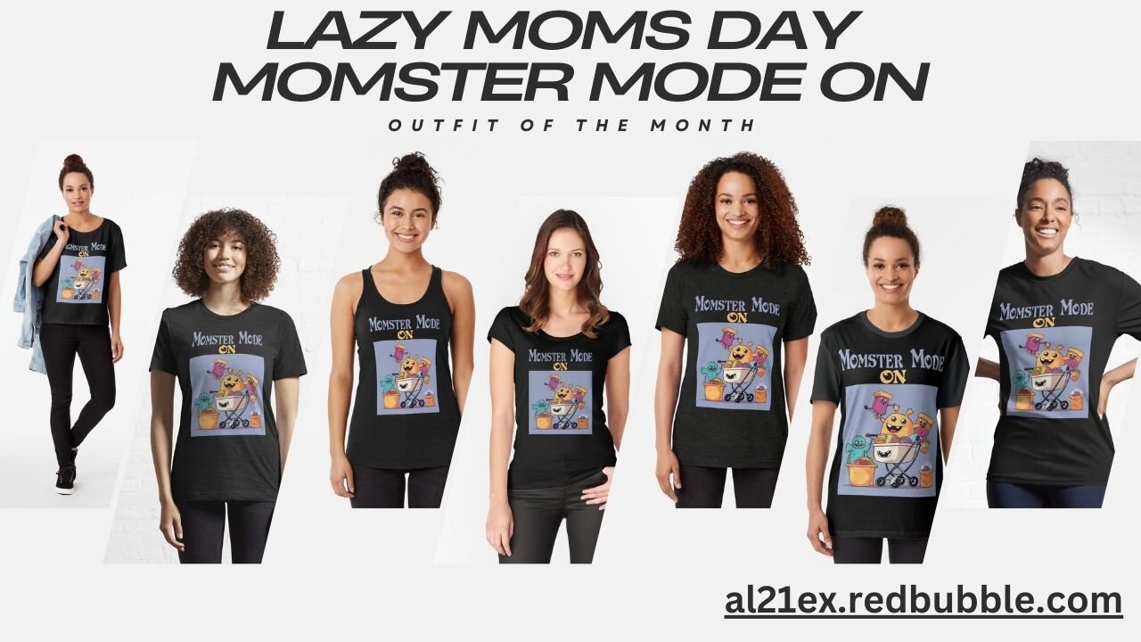 LAZY MOMS DAY T-SHIRTS MOMSTER MODE ON by al21ex Redbubble Shop