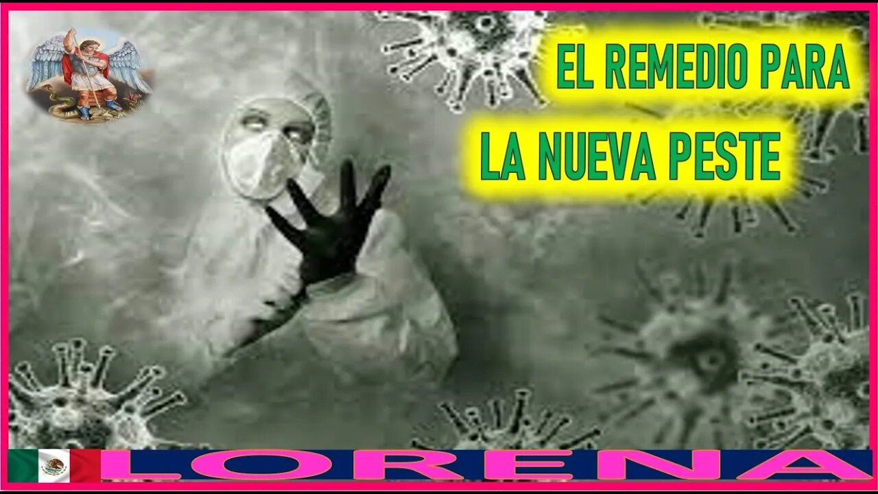 EL REMEDIO PARA LA NUEVA PESTE - MENSAJE DE SAN MIGUEL ARCANGEL A LORENA 29JUN22