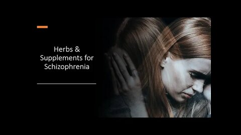 Schizophrenia - Herbs, Vitamin & Supplements