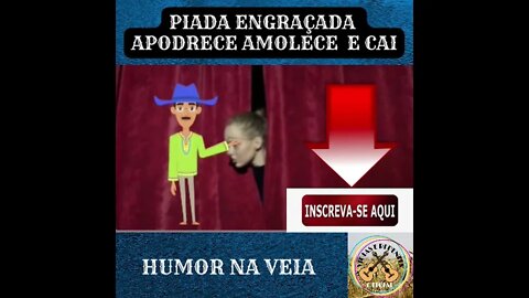 PIADA ENGRAÇADA APODRECE AMOLECE E CAI