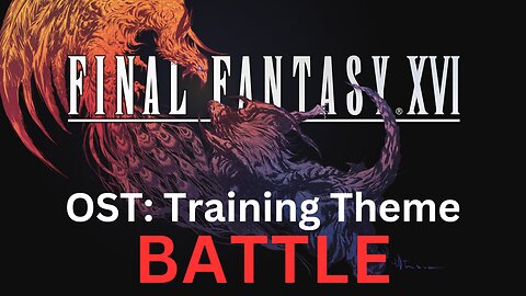 Final Fantasy 16 OST 007: Main Battle Theme