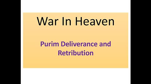 War In Heaven - Purim Deliverance and Retribution