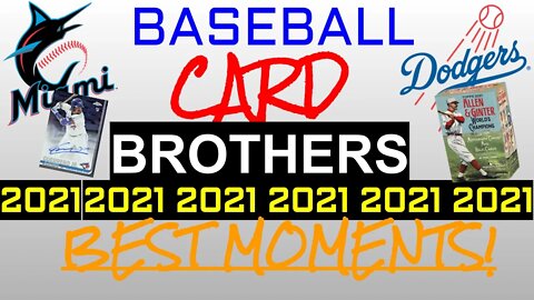 BEST MOMENTS OF 2021 ON BASEBALL CARD BROTHERS