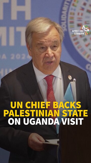 UN CHIEF BACKS PALESTINIAN STATE ON UGANDA VISIT