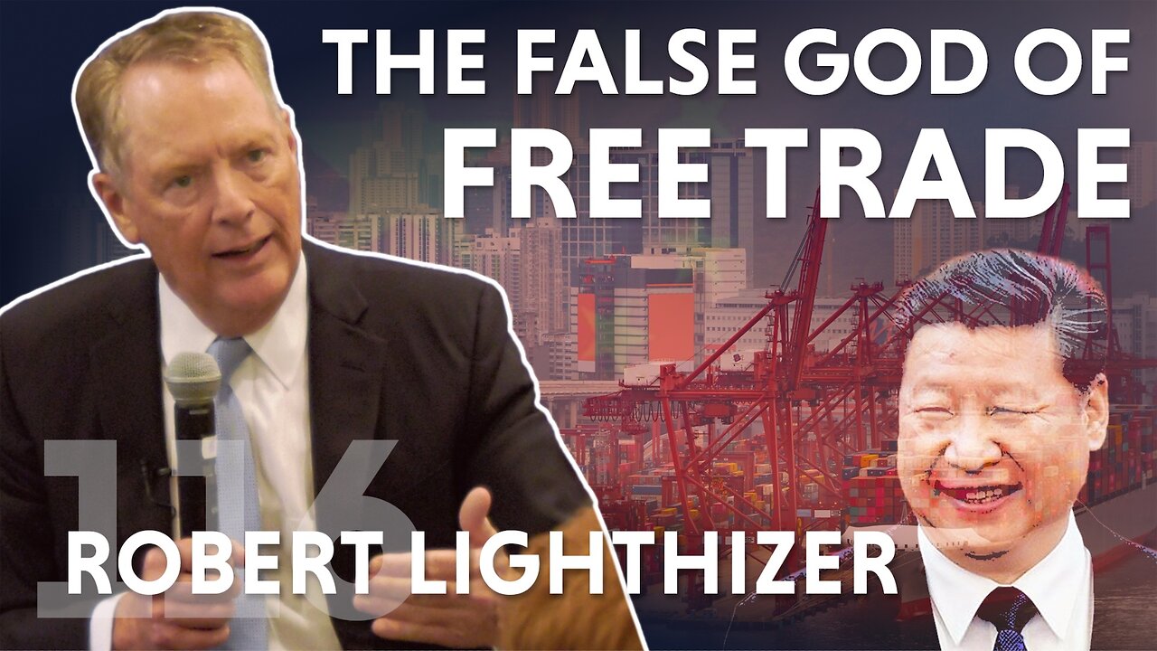 The False God of Free Trade (ft. Amb. Robert Lighthizer)