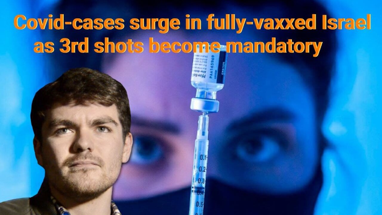 Nick Fuentes || Covid-cases surge in fully-vaxxed Israel as 3rd shots become mandatory