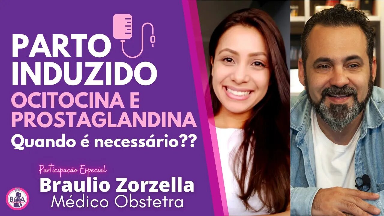 PARTO INDUZIDO, COMO É FEITO E QUANDO É NECESSÁRIO? | Braulio Zorzella e Patrícia Moreira