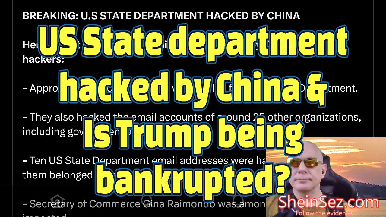 US State department hacked by China & Is Trump being bankrupted?-SheinSez 306