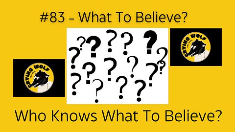 Who Knows What To Believe?