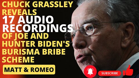 Chuck Grassley Reveals 17 Audio Recordings of Joe and Hunter Biden's Burisma Bribe Scheme