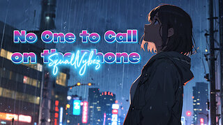 No One to Call on the Phone - SquallVybez